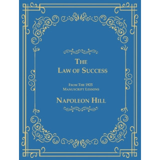 The Law of Success From The 1925 Manuscript Lessons