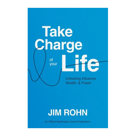 Take Charge of Your Life: Unlocking Influence, Wealth, and Power