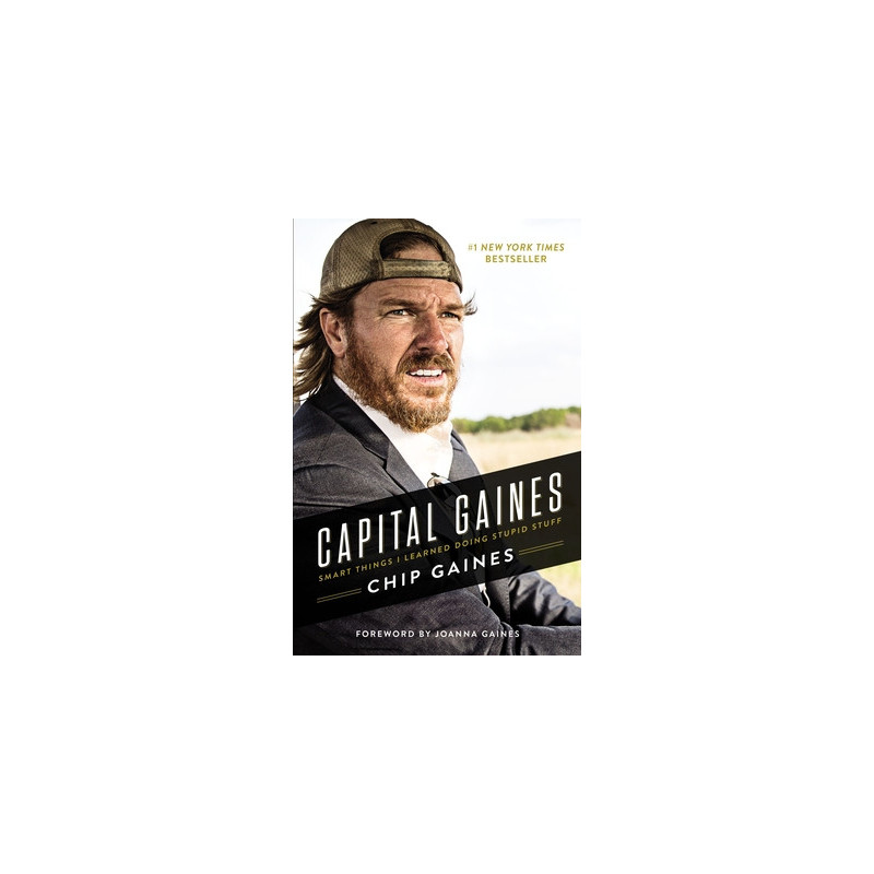 Capital Gaines: Smart Things I Learned Doing Stupid Stuff