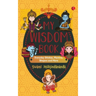 MY WISDOM BOOK Everyday Shlokas, Mantras, Bhajans and More