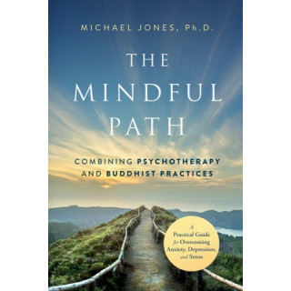 The Mindful Path: Combining Psychotherapy and Buddhist Practices