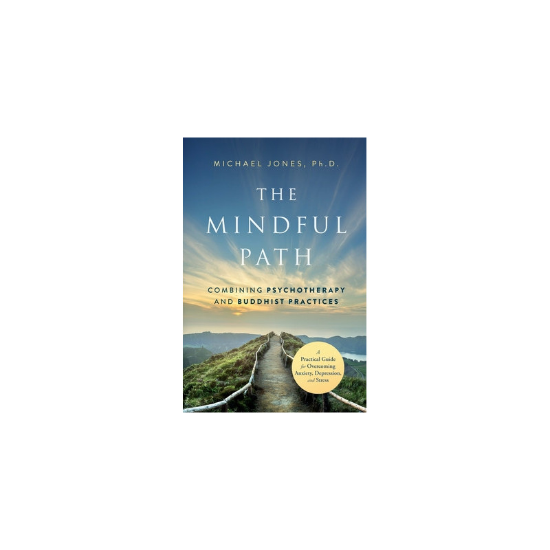 The Mindful Path: Combining Psychotherapy and Buddhist Practices