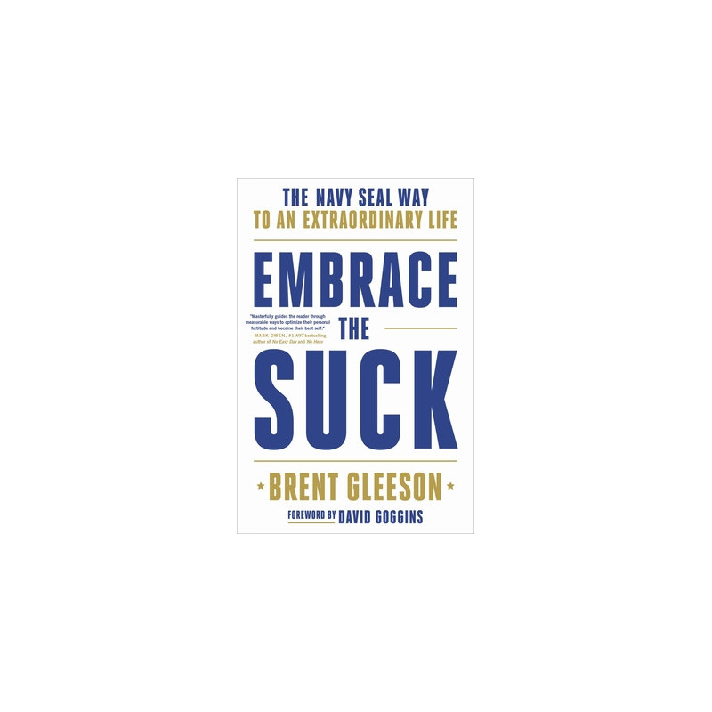 Embrace the Suck: The Navy Seal Way to an Extraordinary Life