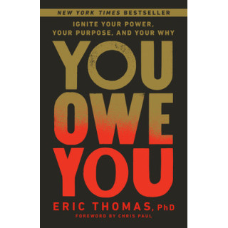 You Owe You: Ignite Your Power, Your Purpose, and Your Why