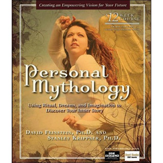 Personal Mythology: Using Ritual, Dreams, and Imagination to Discover Your Inner Story