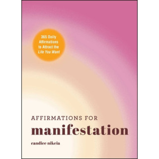 Affirmations for Manifestation: 365 Daily Affirmations to Attract the Life You Want