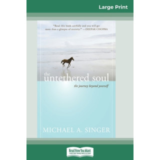 The Untethered Soul: The Journey Beyond Yourself (16pt Large Print Edition)