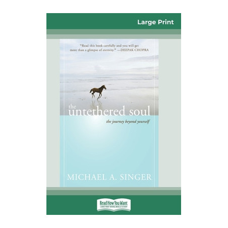 The Untethered Soul: The Journey Beyond Yourself (16pt Large Print Edition)