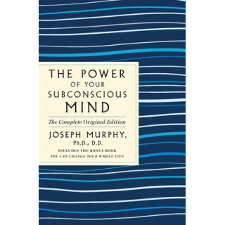 The Power of Your Subconscious Mind: The Complete Original Edition: Also Includes the Bonus Book You Can Change Your Whole Life