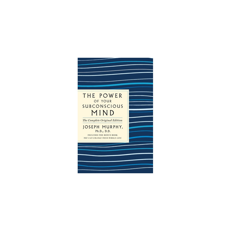 The Power of Your Subconscious Mind: The Complete Original Edition: Also Includes the Bonus Book You Can Change Your Whole Life