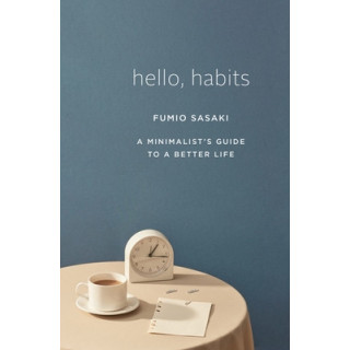 Hello, Habits: A Minimalist's Guide to a Better Life