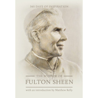 The Wisdom of Fulton Sheen: 365 Days of Inspiration