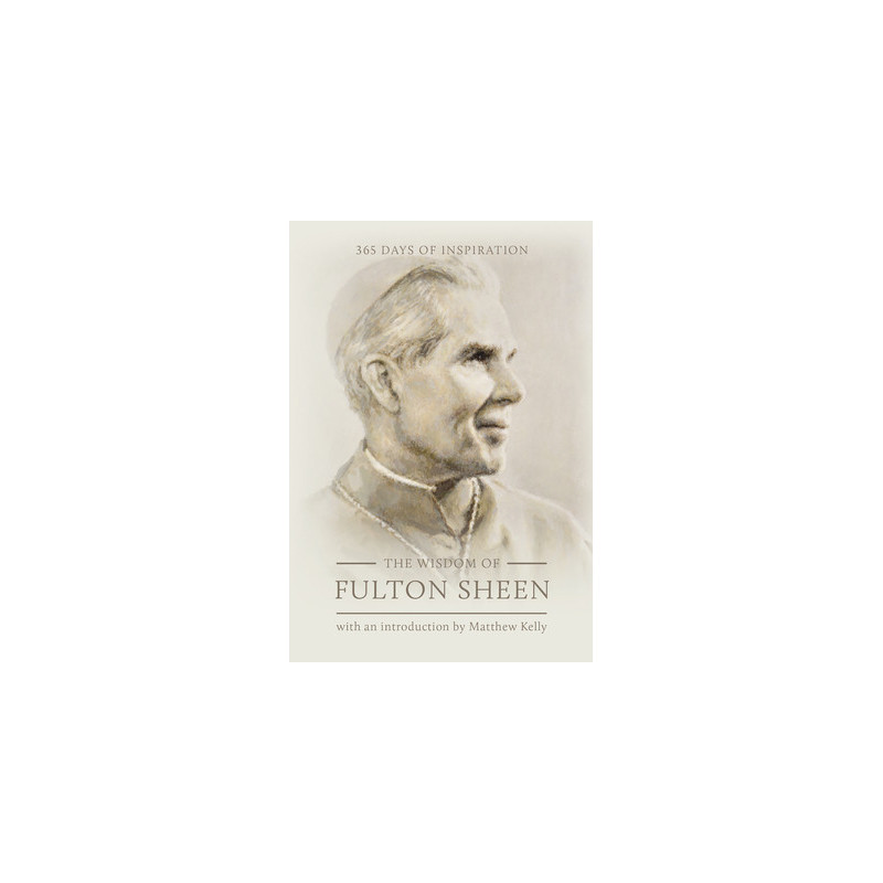 The Wisdom of Fulton Sheen: 365 Days of Inspiration