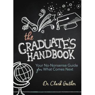 The Graduate's Handbook: Your No-Nonsense Guide for What Comes Next