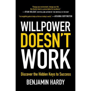 Willpower Doesn't Work: Discover the Hidden Keys to Success