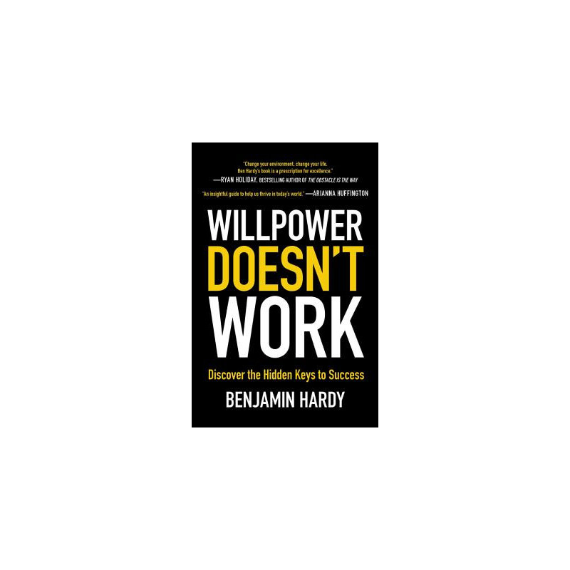 Willpower Doesn't Work: Discover the Hidden Keys to Success