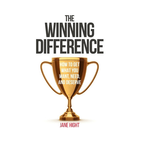 The Winning Difference: How to Get What You Want, Need, and Deserve