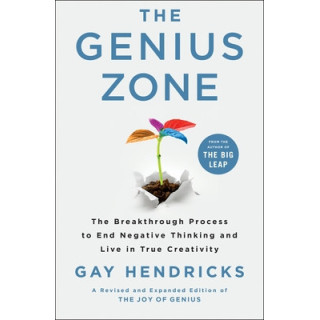 The Genius Zone: The Breakthrough Process to End Negative Thinking and Live in True Creativity