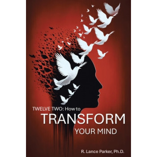 Twelve Two: How to Transform Your Mind