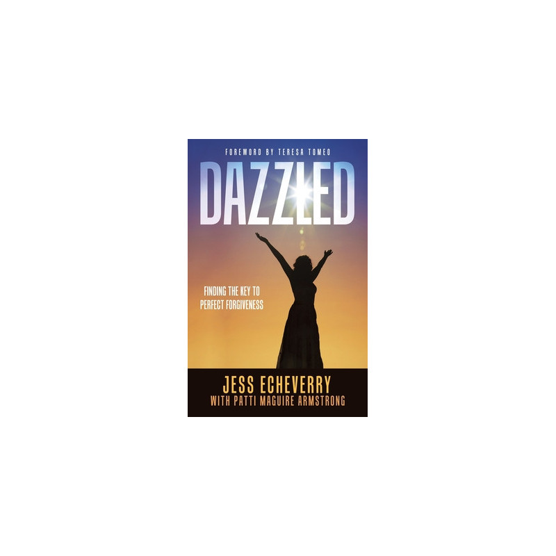 Dazzled: Finding the Key to Perfect Forgiveness