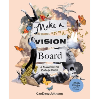 Make a Vision Board: A Manifesting Collage Book