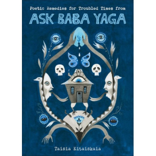 Poetic Remedies for Troubled Times: From Ask Baba Yaga