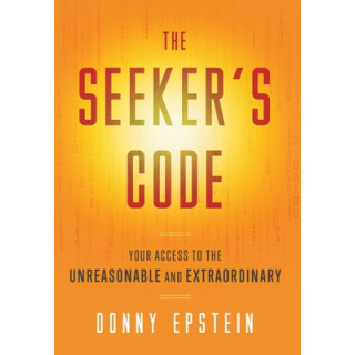 The Seeker's Code: Your Access to the Unreasonable and Extraordinary