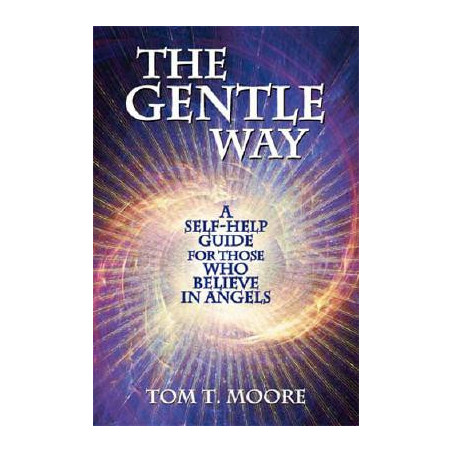 The Gentle Way: A Self-Help Guide for Those Who Believe in Angels