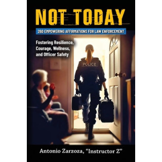 Not Today: 260 Empowering Affirmations for Law Enforcement-Fostering Resilience, Courage, Wellness, and Officer Safety