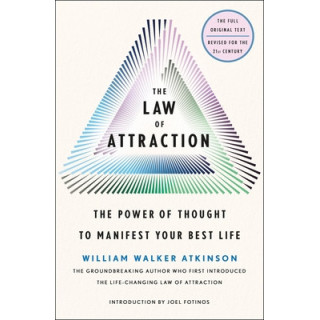 The Law of Attraction: The Power of Thought to Manifest Your Best Life