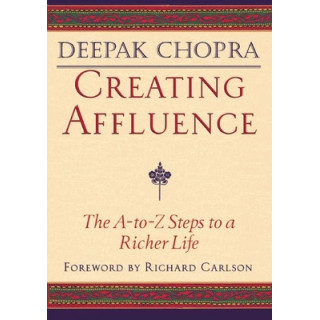 Creating Affluence: The A-To-Z Steps to a Richer Life