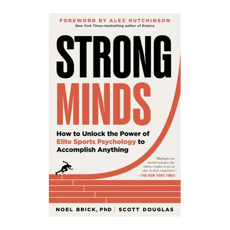 Strong Minds: How to Unlock the Power of Elite Sports Psychology to Accomplish Anything