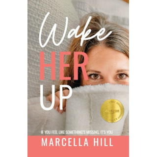 Wake Her Up: If You Feel Like Something's Missing, It's You