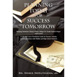 Planning Today for Success Tomorrow: Helping Students Choose Their College or Trade School Major and Career