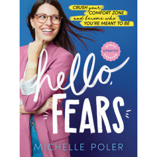 Hello, Fears: Crush Your Comfort Zone and Become Who You're Meant to Be