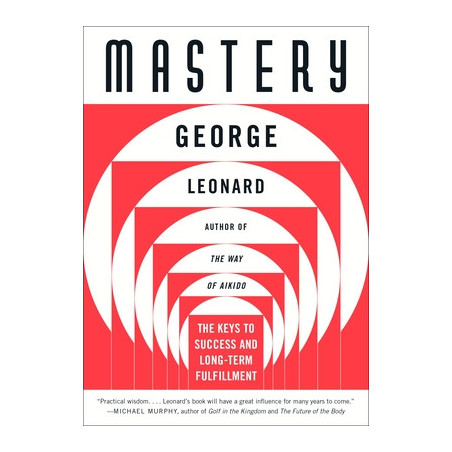 Mastery: The Keys to Success and Long-Term Fulfillment