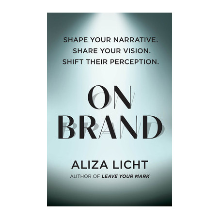 On Brand: Shape Your Narrative. Share Your Vision. Shift Their Perception.