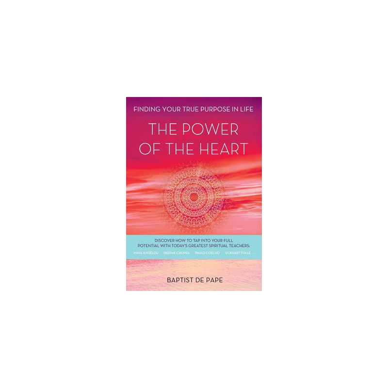 The Power of the Heart: Finding Your True Purpose in Life