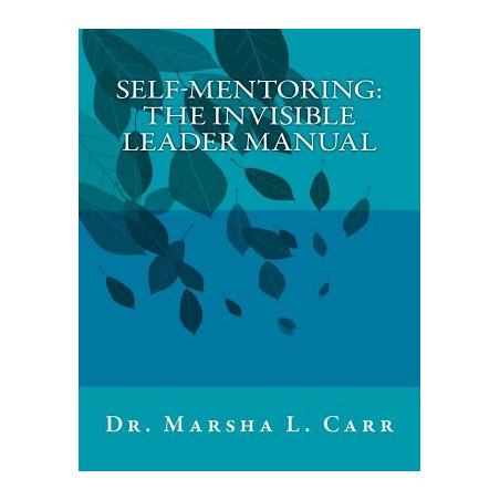 Self-Mentoring: The Invisible Leader Manual