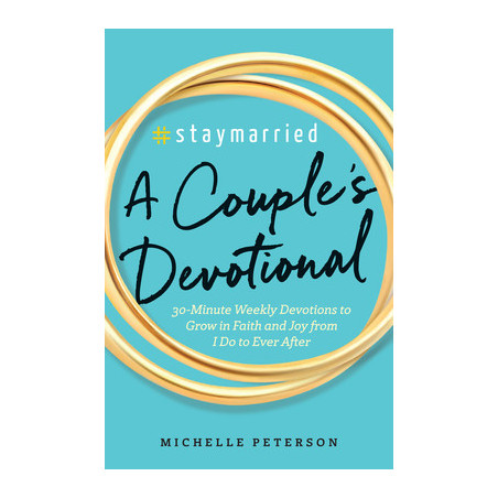 Staymarried: A Couples Devotional: 30-Minute Weekly Devotions to Grow in Faith and Joy from I Do to Ever After