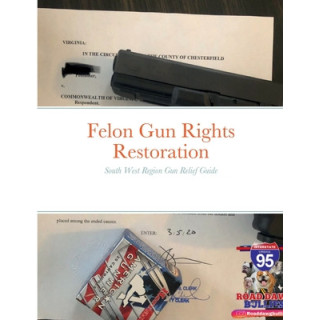 Felon Gun Rights Restoration South West Region: South West Region Gun Relief Guide