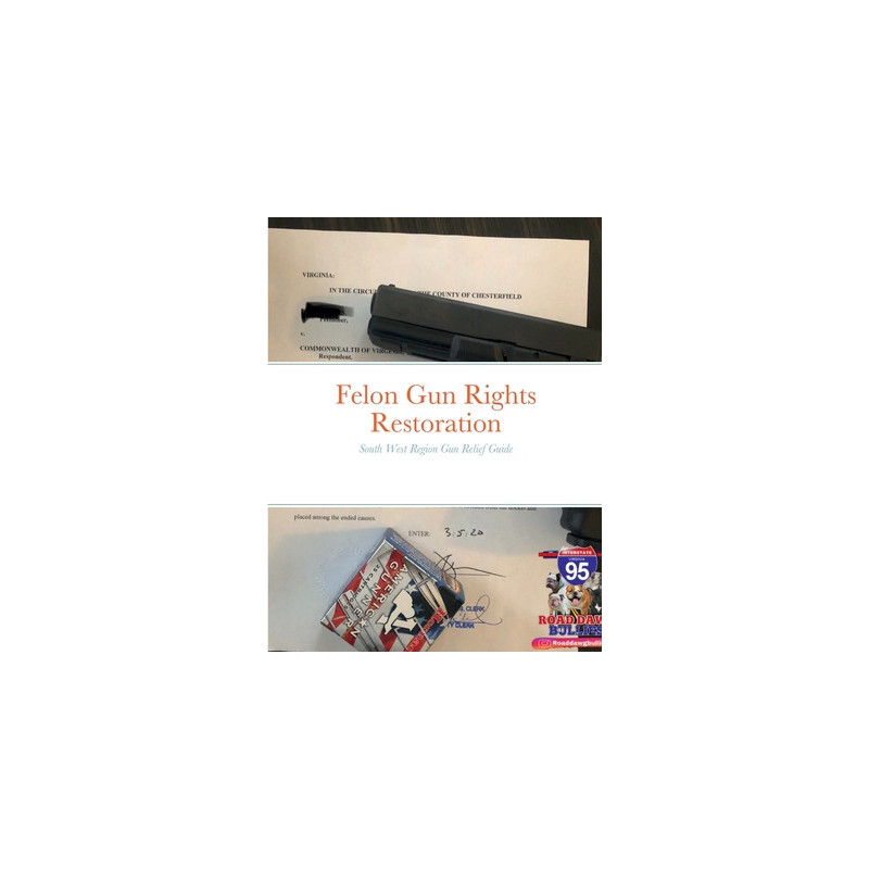 Felon Gun Rights Restoration South West Region: South West Region Gun Relief Guide