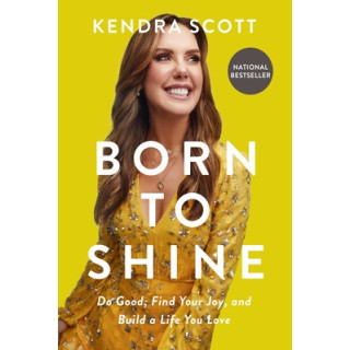 Born to Shine: Do Good, Find Your Joy, and Build a Life You Love