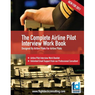 The Complete Airline Pilot Interview Work Book: An essential tool for all Airline Pilots attending an interview