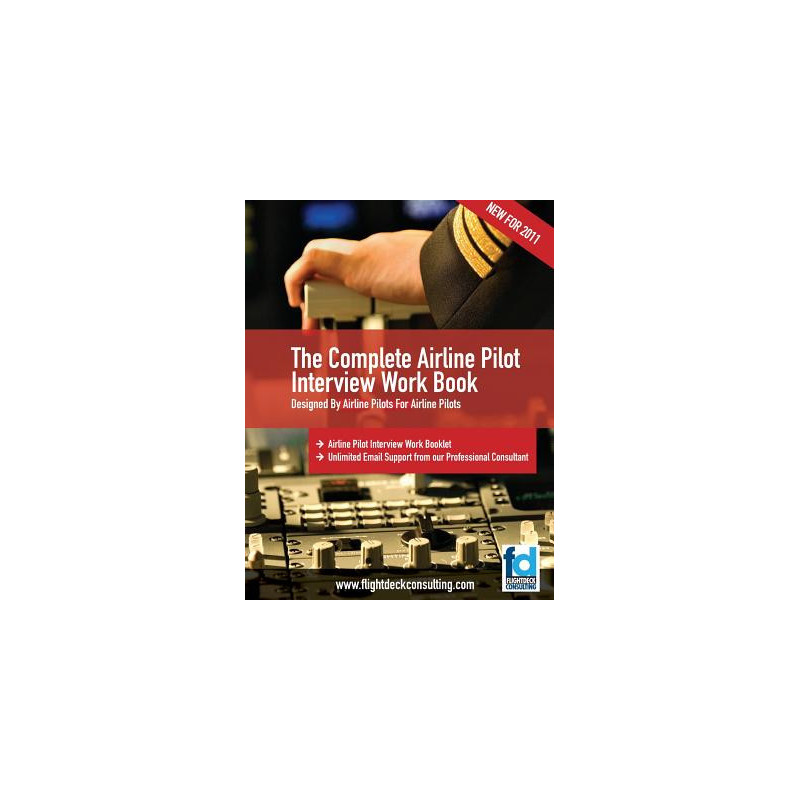 The Complete Airline Pilot Interview Work Book: An essential tool for all Airline Pilots attending an interview