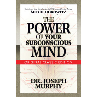 The Power of Your Subconscious Mind (Original Classic Edition)