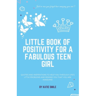 Little Book of Positivity for a Fabulous Teen Girl