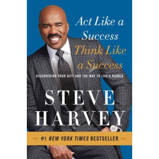 Act Like a Success, Think Like a Success: Discovering Your Gift and the Way to Life's Riches