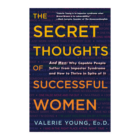 The Secret Thoughts of Successful Women: And Men: Why Capable People Suffer from Impostor Syndrome and How to Thrive in Spite of