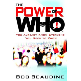 The Power of Who: You Already Know Everyone You Need to Know